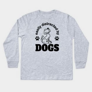 Easily distracted by dogs Kids Long Sleeve T-Shirt